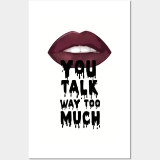 Talk too much Posters and Art